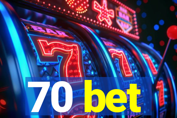 70 bet